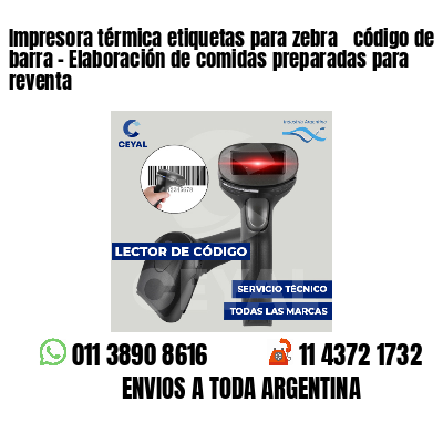 Impresora térmica etiquetas para zebra  código de barra - Elaboración de comidas preparadas para reventa